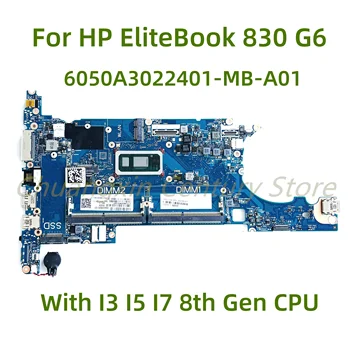 Подходит для материнской платы ноутбука HP EliteBook 830 G6 6050A3022401-MB-A01 с процессором I3 I5 I7 8-го поколения, 100% Протестирован, полностью работает